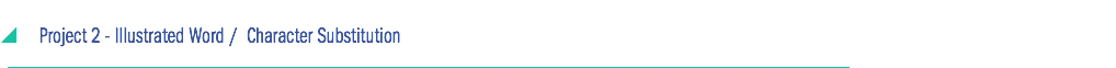 &nbsp;y Project 2 - Illustrated Word / Character Substitution ________________________________________________________________________________________________